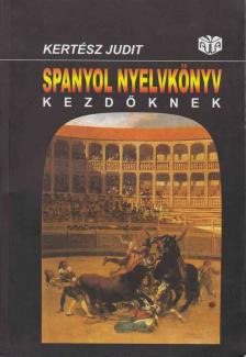 Kertész Judit - Spanyol nyelvkönyv kezdőknek I-II. [antikvár]