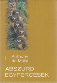 ANTHONY DE MELLO - Abszurd egypercesek [antikvár]