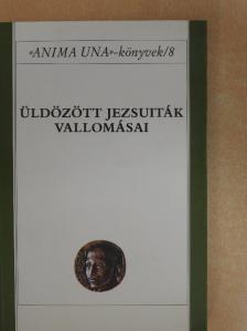 Bálint József - Üldözött jezsuiták vallomásai [antikvár]