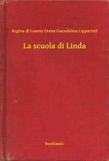 Lipparini) Regina di Luanto (Anna Guendalina - La scuola di Linda [eKönyv: epub, mobi]