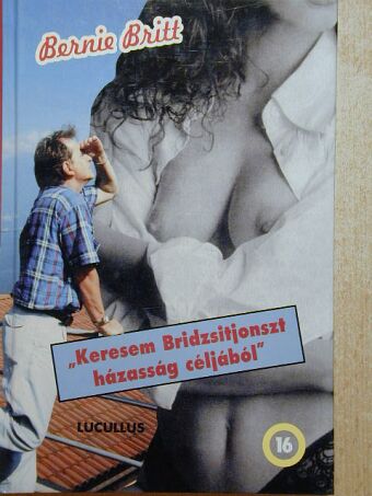 Bernie Britt - "Keresem Bridzsitjonszt, házasság céljából" [antikvár]