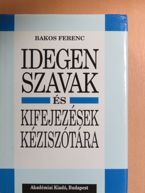 Bakos Ferenc - Idegen szavak és kifejezések kéziszótára [antikvár]
