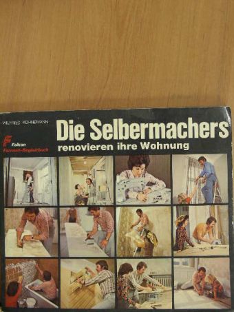 Wilfried Köhnemann - Die Selbermachers renovieren ihre Wohnung [antikvár]