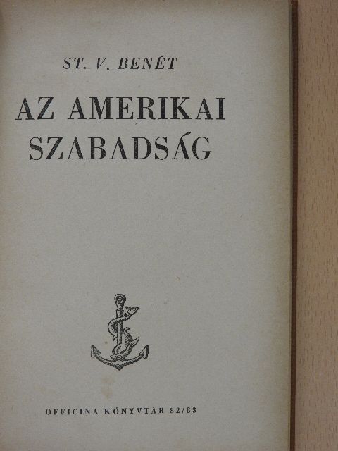 St. V. Benét - Az amerikai szabadság [antikvár]