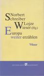 Norbert Schreiber, Lojze Wieser - Europa weiter erzählen... [antikvár]