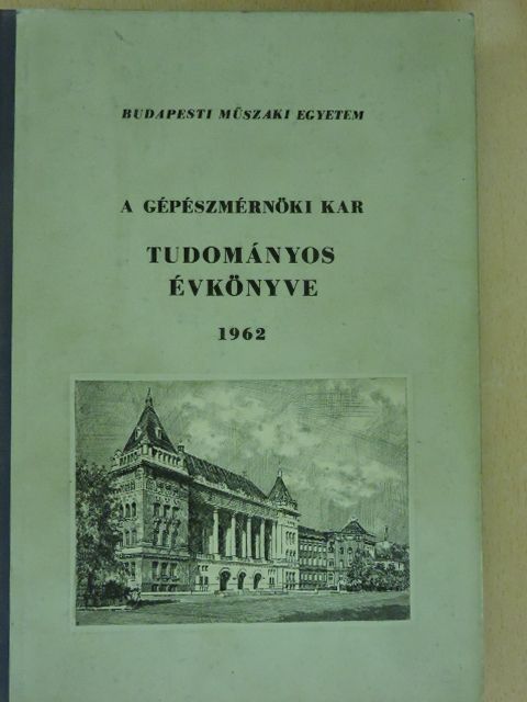 Dr. Fülöp Zoltán - A gépészmérnöki kar tudományos évkönyve 1962 [antikvár]