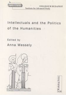 Wessely Anna - Intellectuals and the Politics of the Humanities [antikvár]