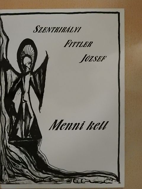 Szentkirályi Fittler József - Menni kell [antikvár]