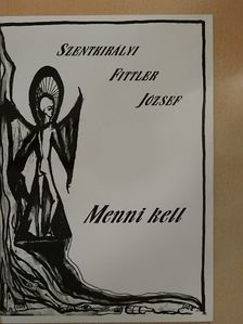 Szentkirályi Fittler József - Menni kell [antikvár]