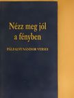 Pálfalvi Nándor - Nézz meg jól a fényben [antikvár]