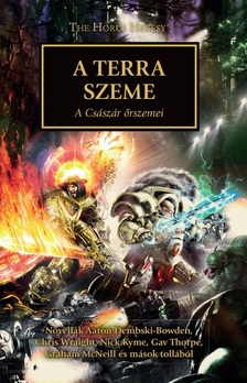 Aaron Dembski-Bowden-Chris Wraight-Nick Kyme-Gav Thorpe-Graham McNeill - A Terra szeme