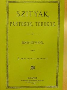 Békey István - Szityák, pártosok, törökök [antikvár]