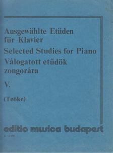 TEÖKE MARIANNE - Ausgewählte Etüden für Klavier / Selected Studies for Piano / Válogatott etűdök zongorára V. [antikvár]