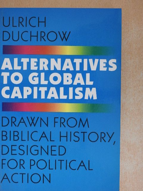 Ulrich Duchrow - Alternatives to Global Capitalism [antikvár]