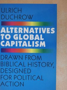 Ulrich Duchrow - Alternatives to Global Capitalism [antikvár]