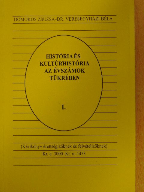 Domokos Zsuzsa - História és kultúrhistória az évszámok tükrében I. [antikvár]