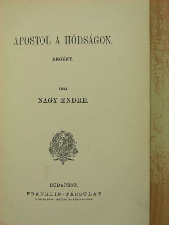 Nagy Endre - Apostol a Hódságon [antikvár]
