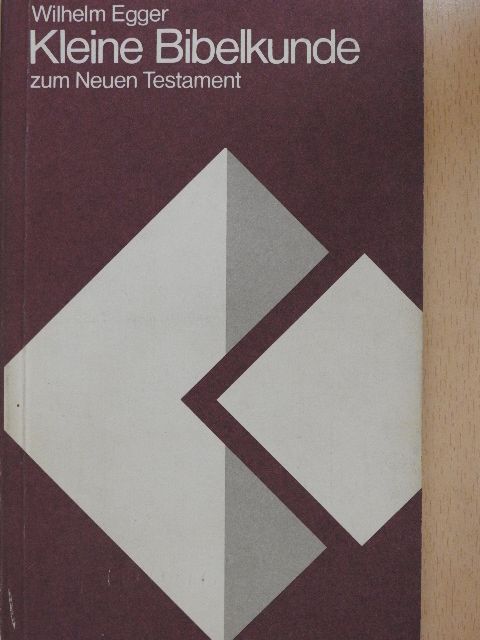 Wilhelm Egger - Kleine Bibelkunde zum Neuen Testament [antikvár]