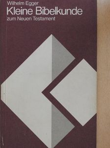 Wilhelm Egger - Kleine Bibelkunde zum Neuen Testament [antikvár]