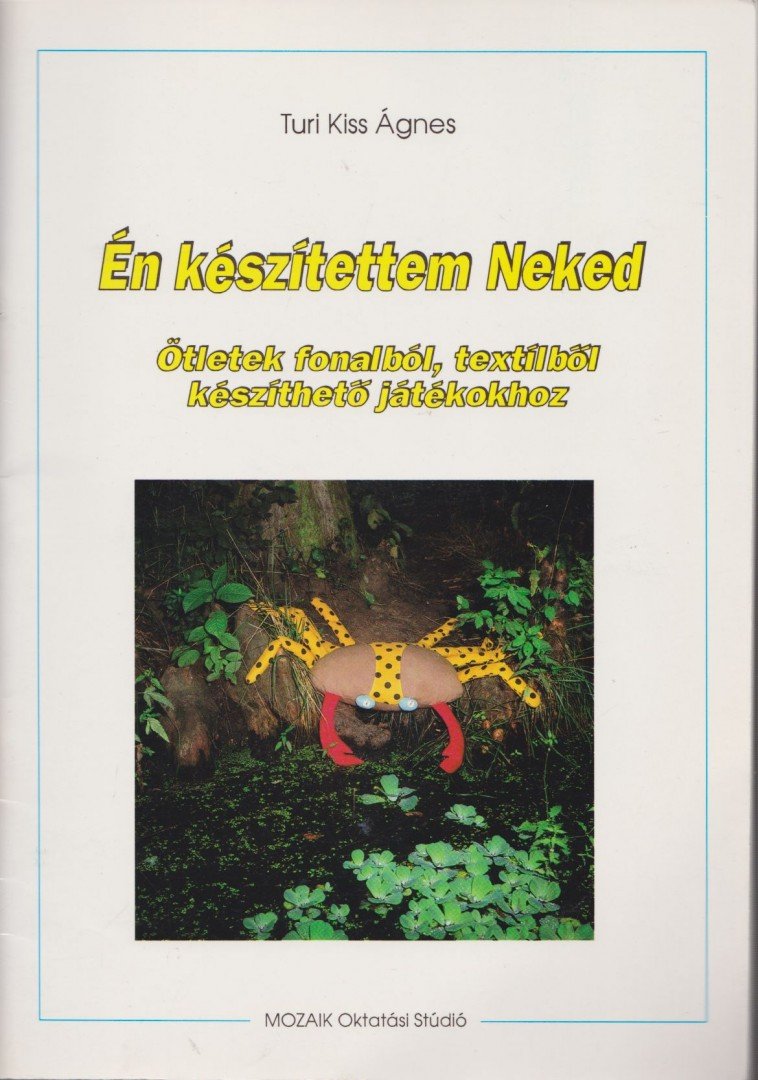 TURI KISS ÁGNES - Én készítettem Neked [antikvár]