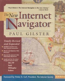 Paul Gilster - The New Internet Navigator [antikvár]