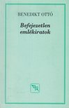 Benedikt Ottó - Befejezetlen emlékiratok [antikvár]