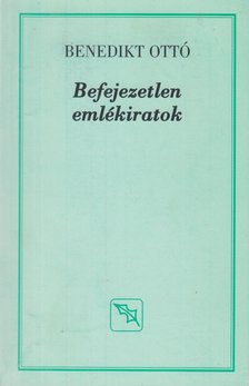Benedikt Ottó - Befejezetlen emlékiratok [antikvár]