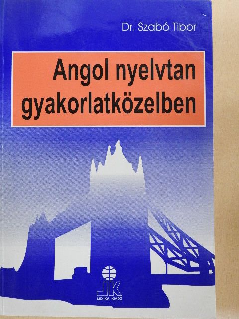 Dr. Szabó Tibor - Angol nyelvtan gyakorlatközelben [antikvár]