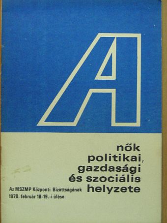 Pullai Árpád - A nők politikai, gazdasági és szociális helyzete [antikvár]