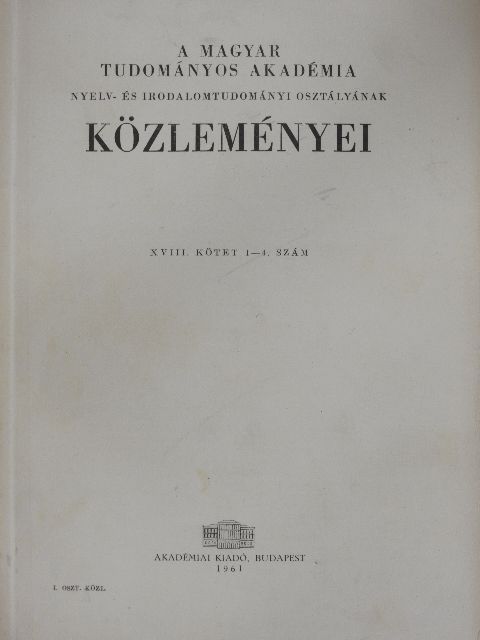 Király Péter - A Magyar Tudományos Akadémia Nyelv- és Irodalomtudományi Osztályának közleményei XVIII/1-4. [antikvár]