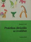 Bessenyei Antal - Praktikus ábrázolás az óvodában [antikvár]
