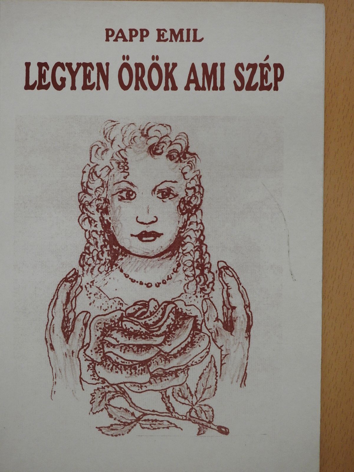 Papp Emil - Legyen örök ami szép (dedikált példány) [antikvár]