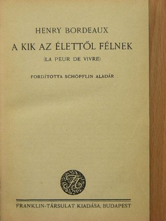Henry Bordeaux - A kik az élettől félnek [antikvár]