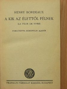Henry Bordeaux - A kik az élettől félnek [antikvár]