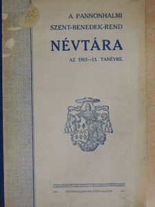 A Pannonhalmi Szent Benedek-rend névtára az 1912-1913. tanévre [antikvár]