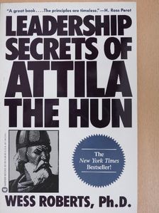 Wess Roberts - Leadership Secrets of Attila The Hun [antikvár]