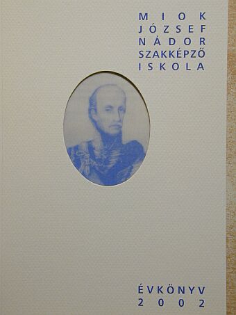 Miok József Nádor Szakképző Iskola évkönyve 2002 [antikvár]