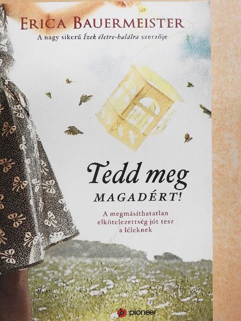 Erica Bauermeister - Tedd meg magadért! [antikvár]
