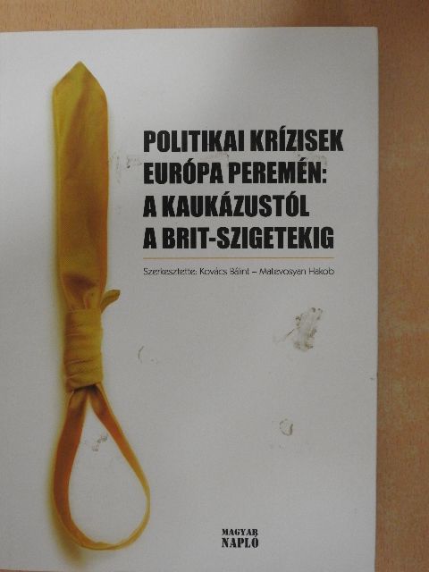 Czézár Nikolett - Politikai krízisek Európa peremén: a Kaukázustól a Brit-szigetekig [antikvár]
