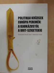 Czézár Nikolett - Politikai krízisek Európa peremén: a Kaukázustól a Brit-szigetekig [antikvár]