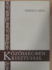 Szikszai Béni - Közösségben Krisztussal [antikvár]