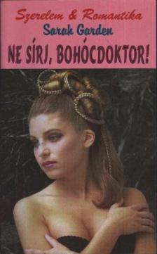 GARDEN, SARAH - Ne sírj, bohócdoktor! [antikvár]