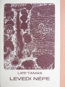Lipp Tamás - Levedi népe [antikvár]