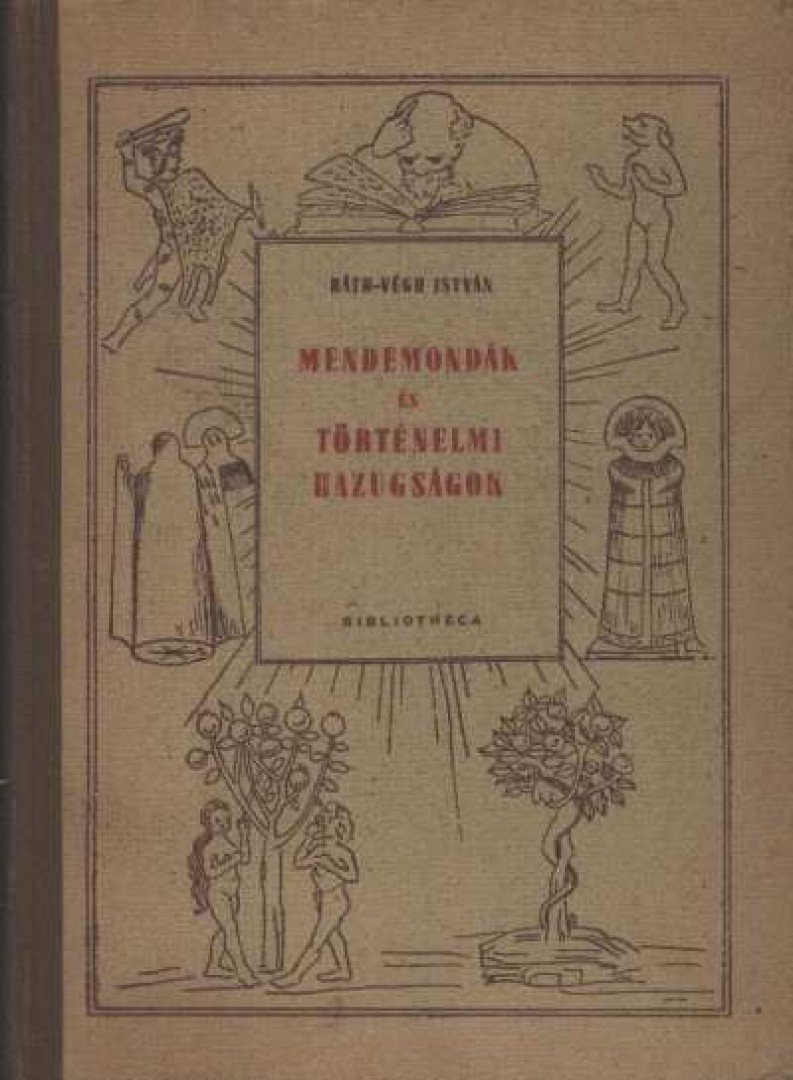 RÁTH-VÉGH ISTVÁN - Mendemondák és történelmi hazugságok [antikvár]