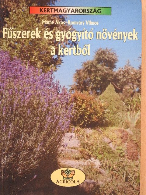 Máthé Ákos - Fűszerek és gyógyító növények a kertből [antikvár]