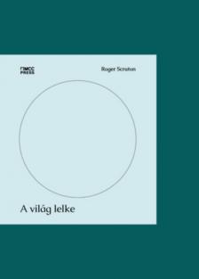 Roger Scruton - A világ lelke [antikvár]