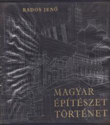Rados Jenő - Magyar építészettörténet [antikvár]