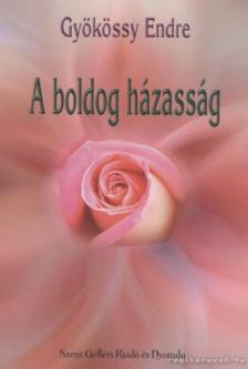 GYÖKÖSSY ENDRE - A boldog házasság [antikvár]