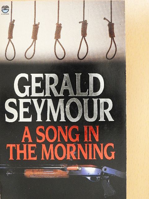 Gerald Seymour - A Song in the Morning [antikvár]