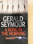 Gerald Seymour - A Song in the Morning [antikvár]
